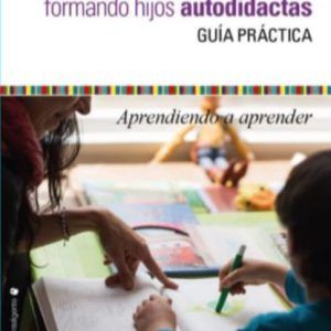 Libro Padres Felices Formando Hijos Autodidactas